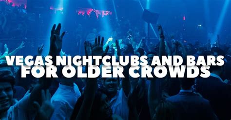 clubs in vegas for over 40|night clubs for older adults.